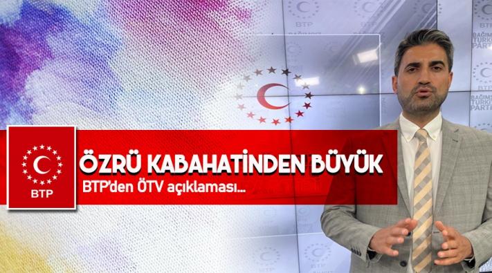 <BTP’den Erdoğan’a ÖTV yanıtı
Polat: Sayın Cumhurbaşkanı özrü kabahatinden büyük bir açıklama zorunda kaldı